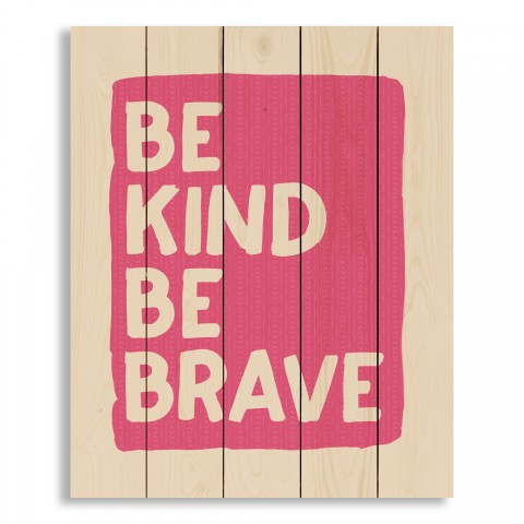 Be Kind Be Brave 18x22 Pallet Wood Art