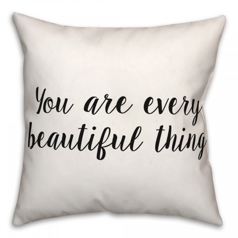 You Every Beautiful Thing 18x18 Spun Poly Pillow