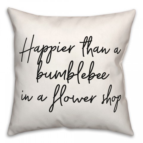 Happier Than A Bumblebee 18x18 Spun Poly Pillow