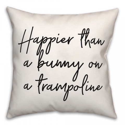 Happier Than A Bunny 18x18 Spun Poly Pillow