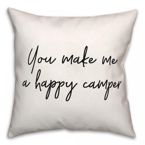 You Make Me A Happy Camper 18x18 Spun Poly Pillow