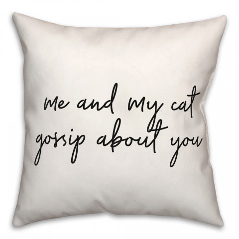 Me And My Cat Gossip About You 18x18 Spun Poly Pillow