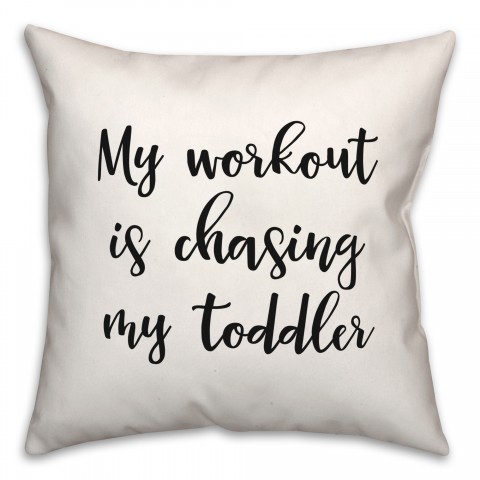 My Workout Is Chasing My Toddler 18x18 Spun Poly Pillow