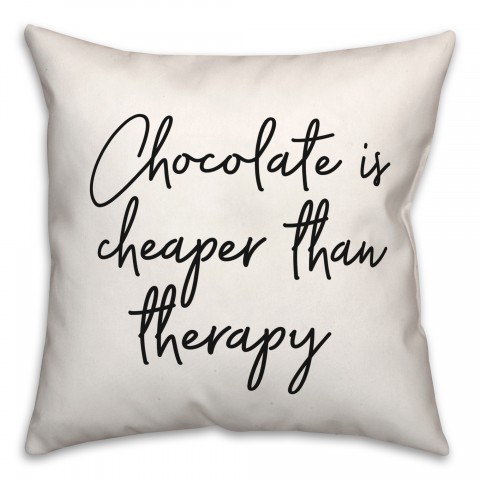 Chocolate Is Cheaper Than Therapy 18x18 Spun Poly Pillow
