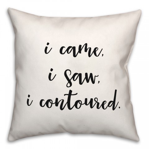 I Came I Saw I Contoured 18x18 Spun Poly Pillow