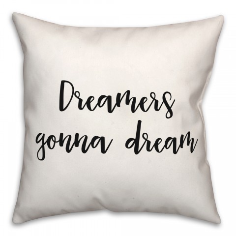 Dreamers Gonna Dream 18x18 Spun Poly Pillow