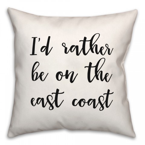 I'd Rather Be On The East Coast 18x18 Spun Poly Pillow