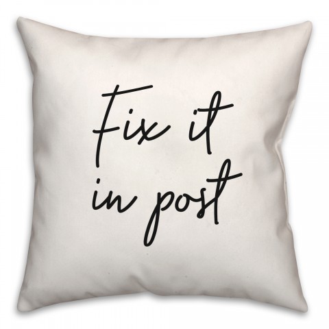 Fix It In Post  18x18 Spun Poly Pillow