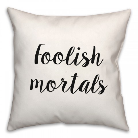 Foolish  18x18 Spun Poly Pillow
