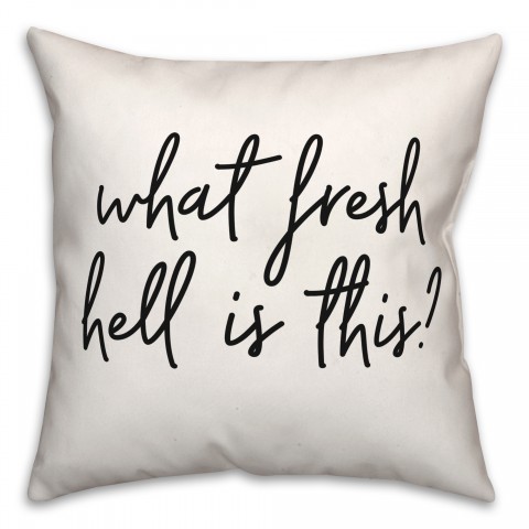 Fresh Hell  18x18 Spun Poly Pillow