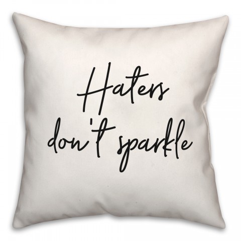 Haters Dont Sparkle  18x18 Spun Poly Pillow