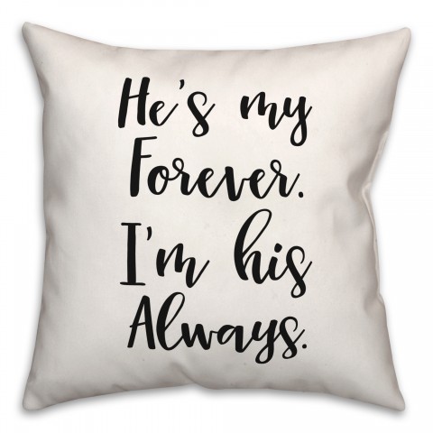 Hes Forever  18x18 Spun Poly Pillow