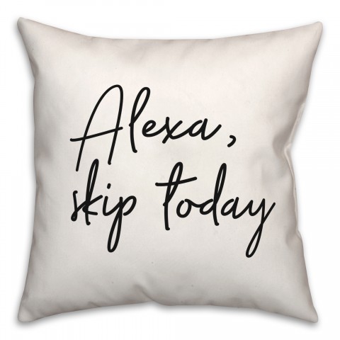 Alexa, Skip Today 18x18 Spun Poly Pillow