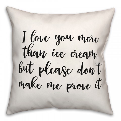 More Ice Cream  18x18 Spun Poly Pillow