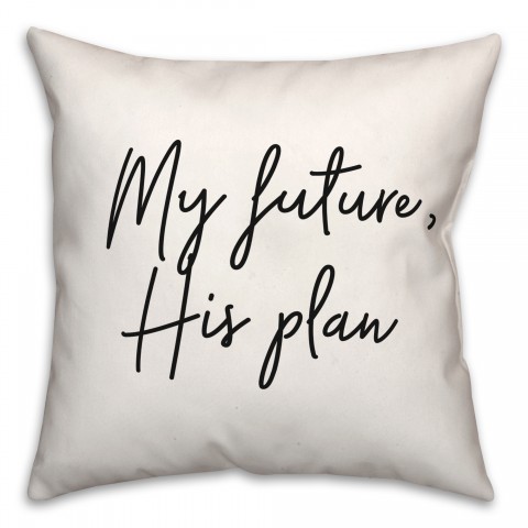 My Future His Plan  18x18 Spun Poly Pillow