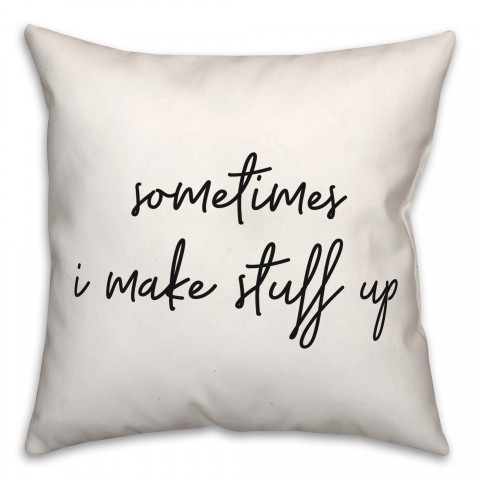 Sometimes  18x18 Spun Poly Pillow
