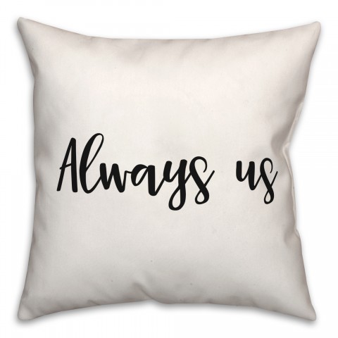 Always Us 18x18 Spun Poly Pillow