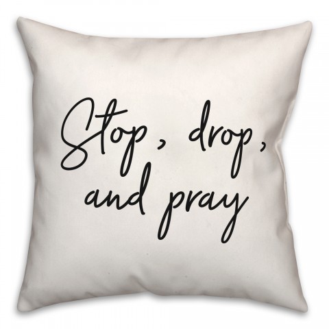 Stop Drop Pray  18x18 Spun Poly Pillow