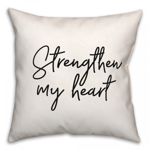 Strengthen My Heart  18x18 Spun Poly Pillow