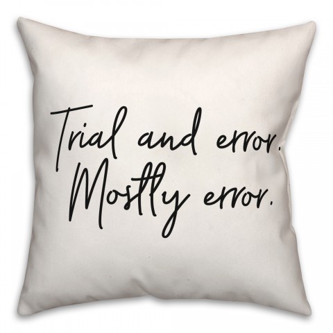 Trial And Error  18x18 Spun Poly Pillow