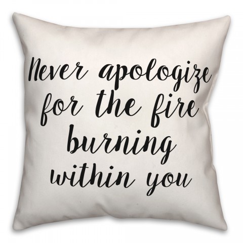Never Apologize 18x18 Spun Poly Pillow