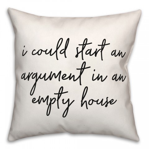 I Would Start An Argument 18x18 Spun Poly Pillow