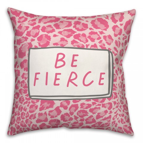 Be Fierce Pink Leopard 18x18 Spun Poly Pillow