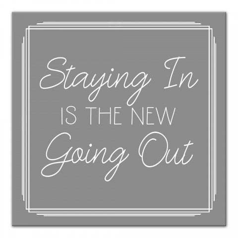 Staying In Is The New Going Out 12x12 Canvas Wall Art
