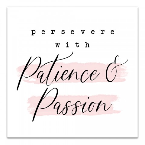 Persevere With Patience and Passion 12x12 Canvas Wall Art
