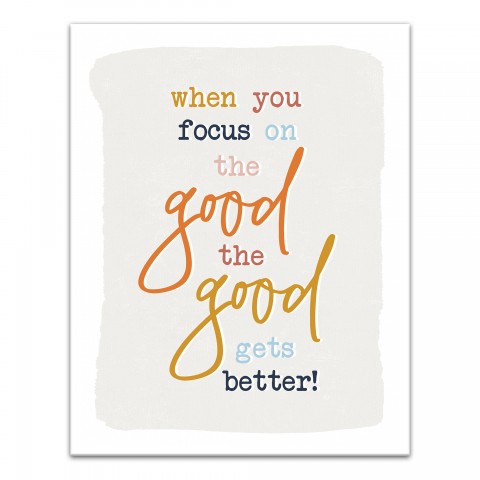 When You Focus On the Good  11x14 Canvas Wall Art