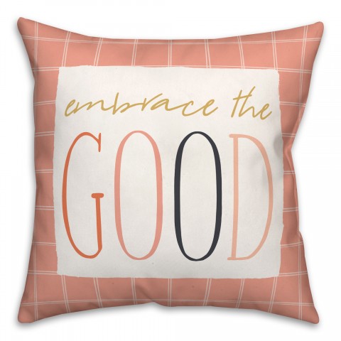Embrace The Good  18x18 Spun Poly Pillow