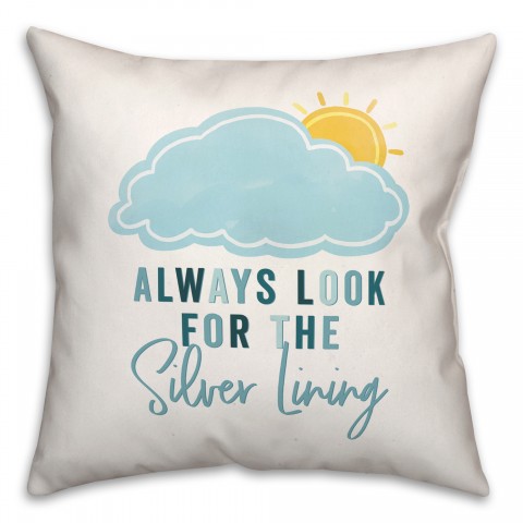 Always Look For The Silver Lining 18x18 Spun Poly Pillow