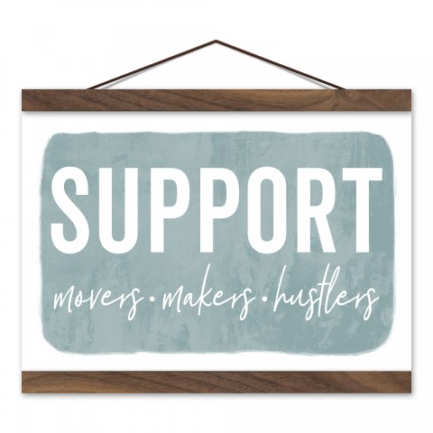 Support Movers Makers Hustlers Shakers 12x8 Teak Hanging Canvas