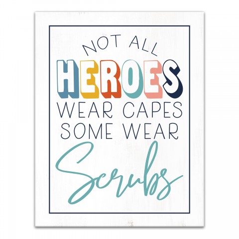 Not All Heroes Wear Capes Some Wear Scrubs 11x14 Canvas Wall Art