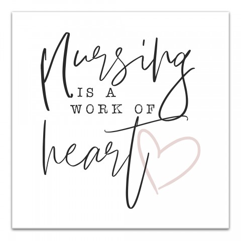 Nursing Is A Work Of Heart 12x12 Canvas Wall Art