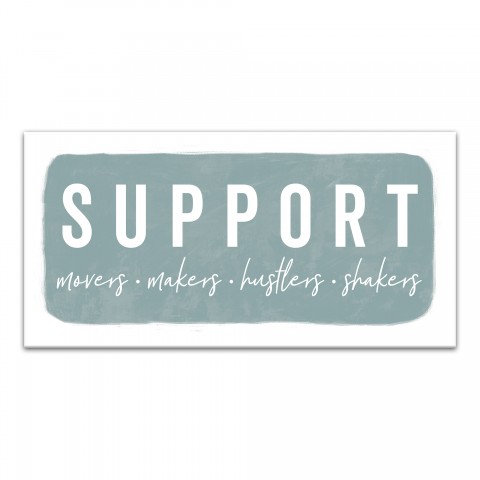 Support Movers Makers Hustlers Shakers 10x20 Canvas Wall Art