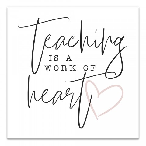 Teaching Is A Work Of Heart 12x12 Canvas Wall Art