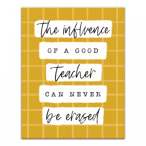 The Inlfuence Of A Teacher Can Never Be Erased  11x14 Canvas Wall Art