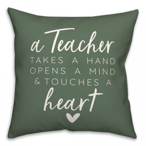 A Teacher Takes A Hand Opens A Mind And Touches A Heart 18x18 Spun Poly Pillow
