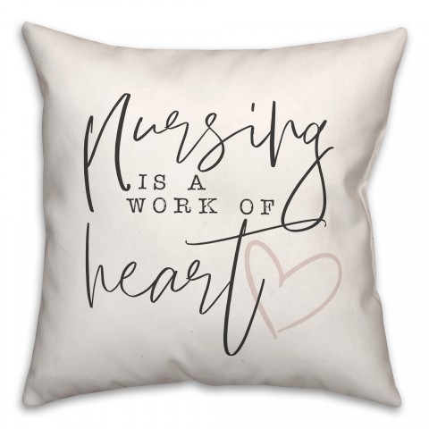 Nursing Is A Work Of Heart 18x18 Spun Poly Pillow