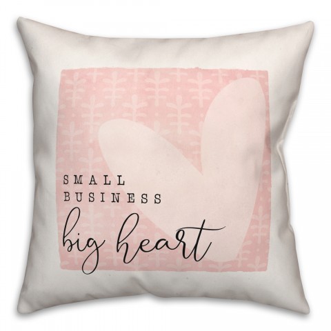 Small Business Big Heart 18x18 Spun Poly Pillow