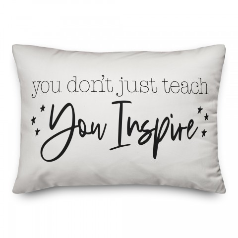 You Don't Just Teach You Inspire 14x20 Spun Poly Pillow