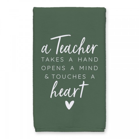 A Teacher Takes A Hand Opens A Mind And Touches A Heart 16x25 Towel