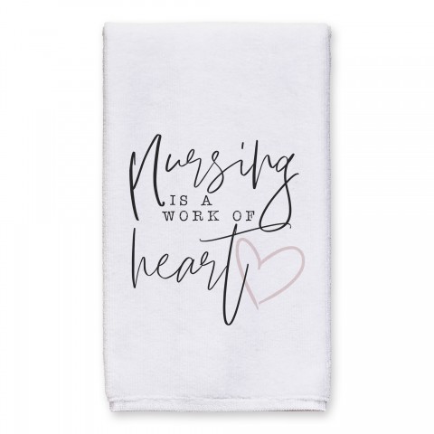 Nursing Is A Work Of Heart 16x25 Towel