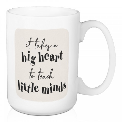 Big Heart to Teach Little Minds 15 oz Mug