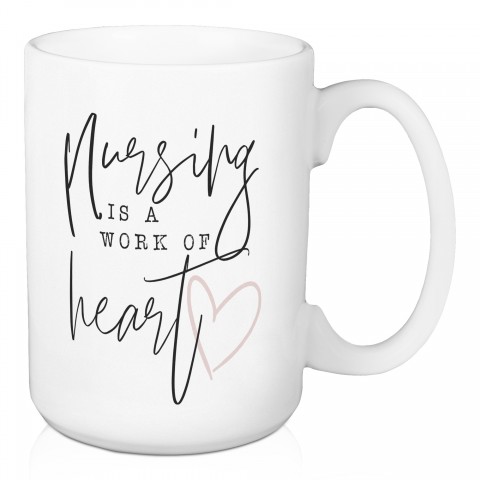 Nursing is a Work of Heart 15 oz Mug