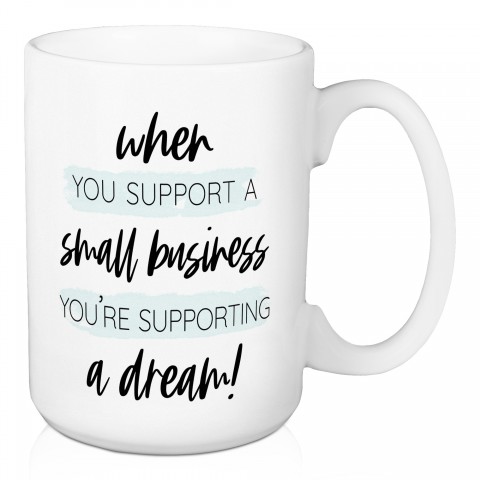 Support a Small Business 15 oz Mug