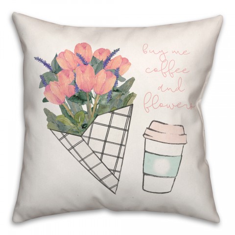 Buy Me Coffee and Flowers 18x18 Spun Poly Pillow