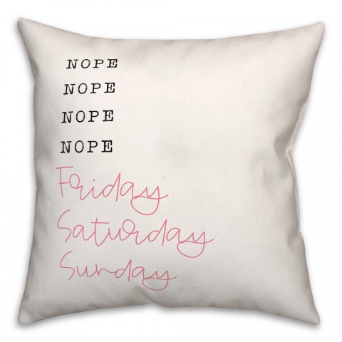 Nope Nope Nope Weekend 18x18 Spun Poly Pillow
