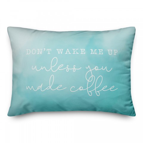 Teal Don't Wake Unless Coffee 14x20 Spun Poly Pillow